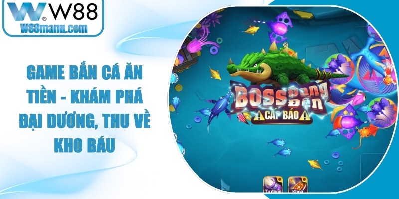 Game Bắn Cá Ăn Tiền