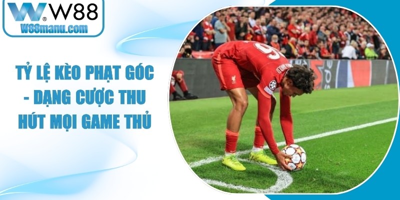 Tỷ Lệ Kèo Phạt Góc